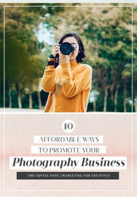 How to Promote Your Photography Business: Why Not Let Your Camera Do the Talking?